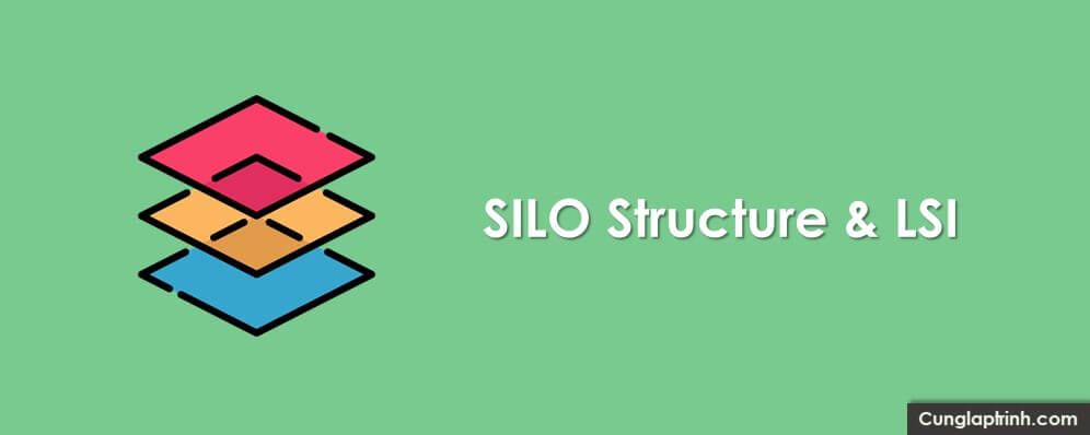 Phần 1: SILO Structure & LSI – Tương lai của SEO Onpage